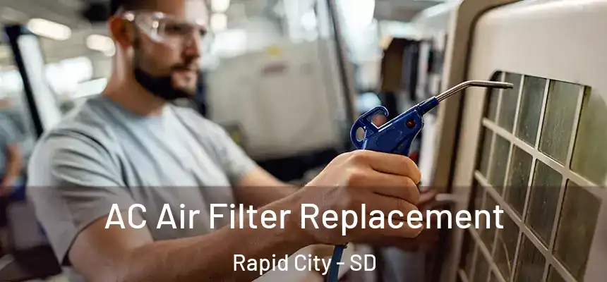 AC Air Filter Replacement Rapid City - SD