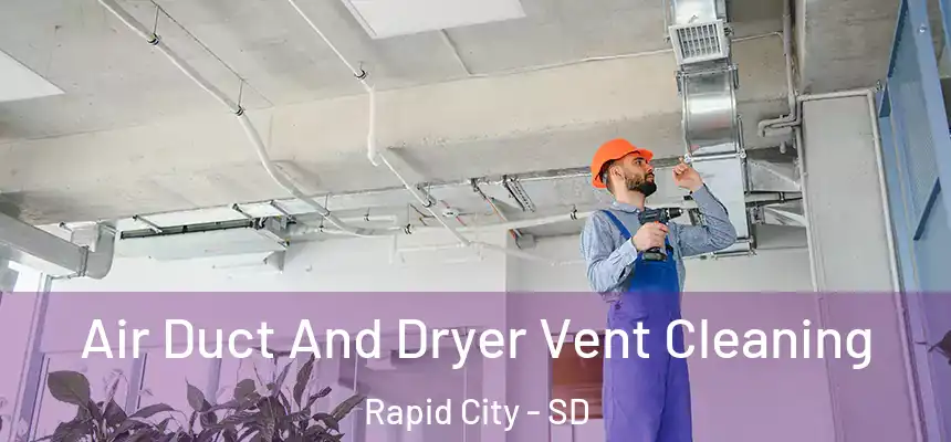  Air Duct And Dryer Vent Cleaning Rapid City - SD
