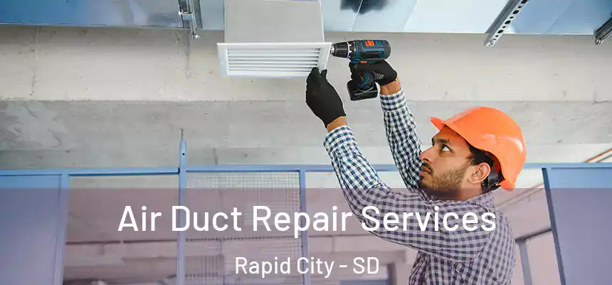 Air Duct Repair Services Rapid City - SD