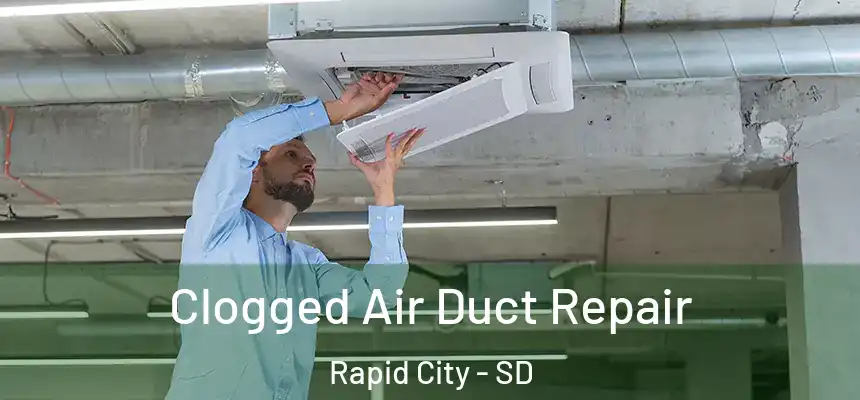  Clogged Air Duct Repair Rapid City - SD