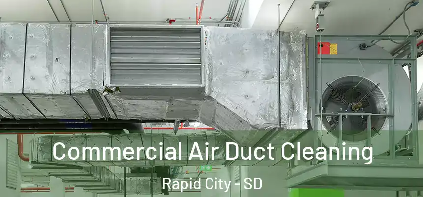 Commercial Air Duct Cleaning Rapid City - SD