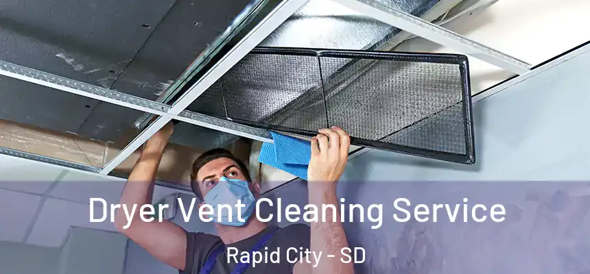 Dryer Vent Cleaning Service Rapid City - SD