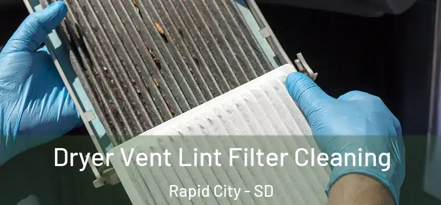 Dryer Vent Lint Filter Cleaning Rapid City - SD