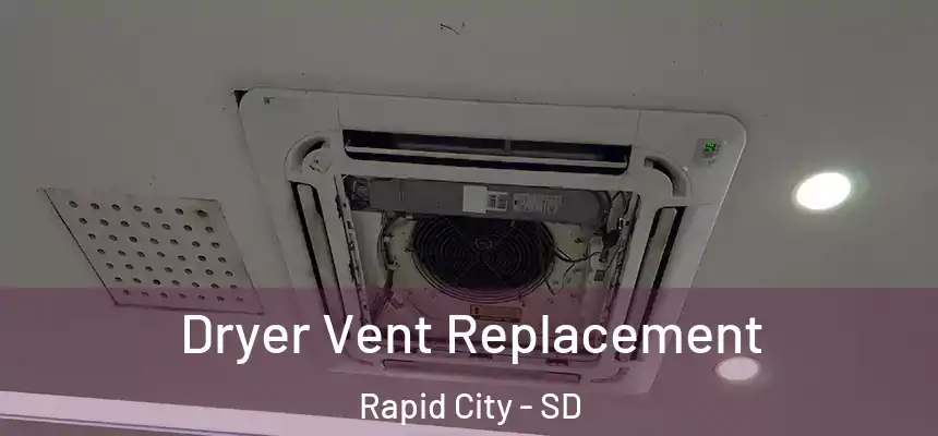 Dryer Vent Replacement Rapid City - SD