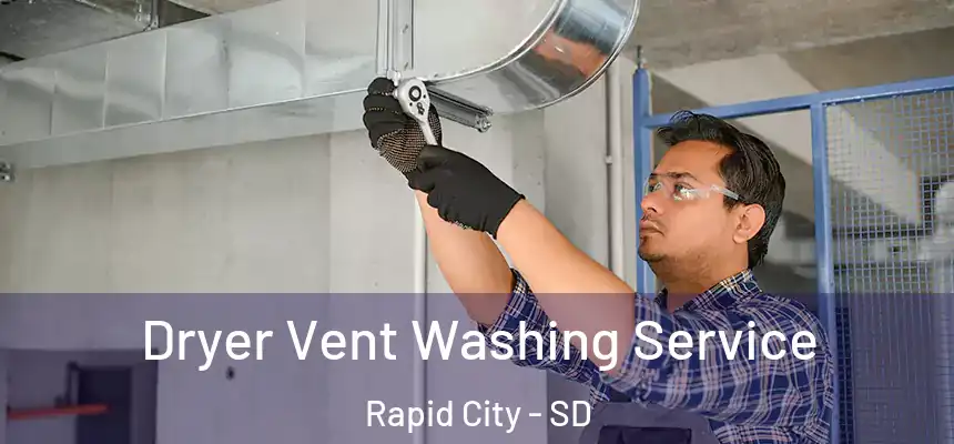 Dryer Vent Washing Service Rapid City - SD