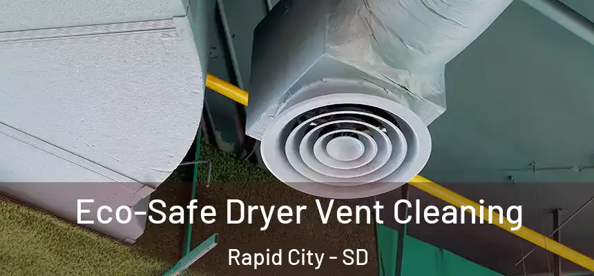 Eco-Safe Dryer Vent Cleaning Rapid City - SD