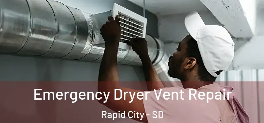  Emergency Dryer Vent Repair Rapid City - SD
