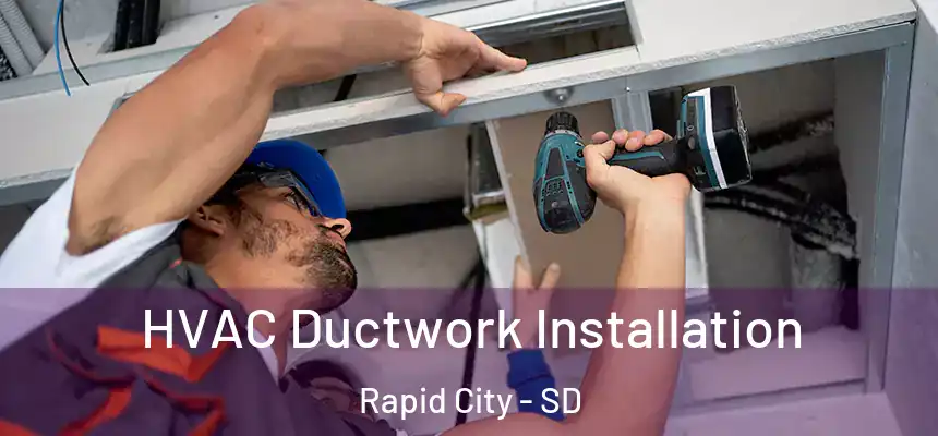 HVAC Ductwork Installation Rapid City - SD