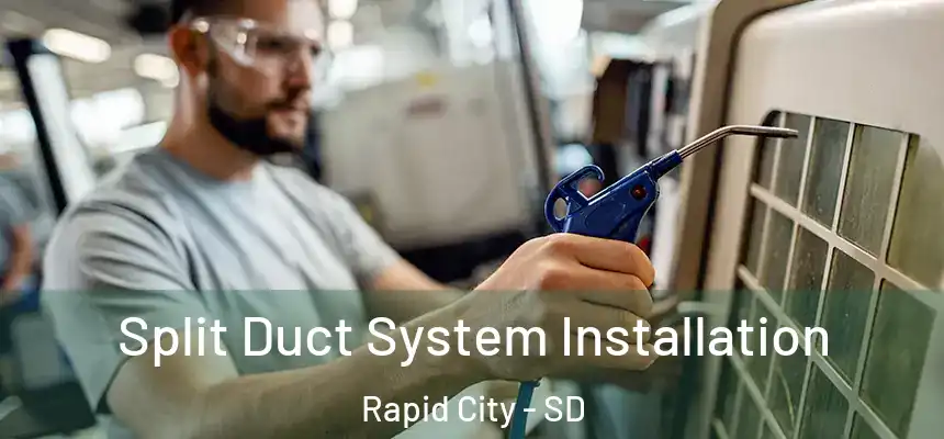 Split Duct System Installation Rapid City - SD